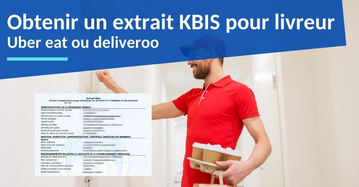 Extrait kbis livreur Uber Eat ou Deliveroo comment l